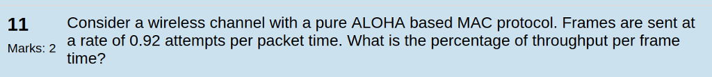  Consider a wireless channel with a pure ALOHA based MAC protocol.