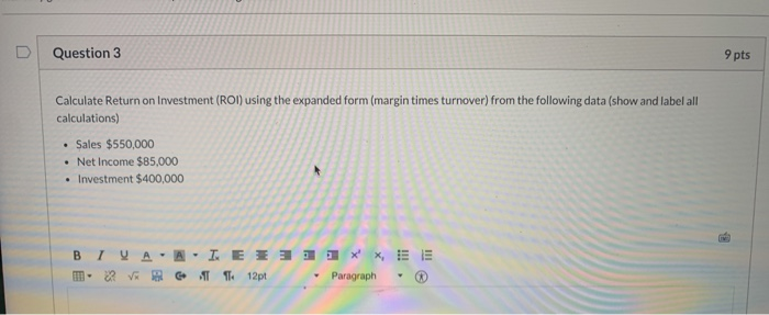  Question 3 9 pts Calculate Return on Investment (ROI) using the