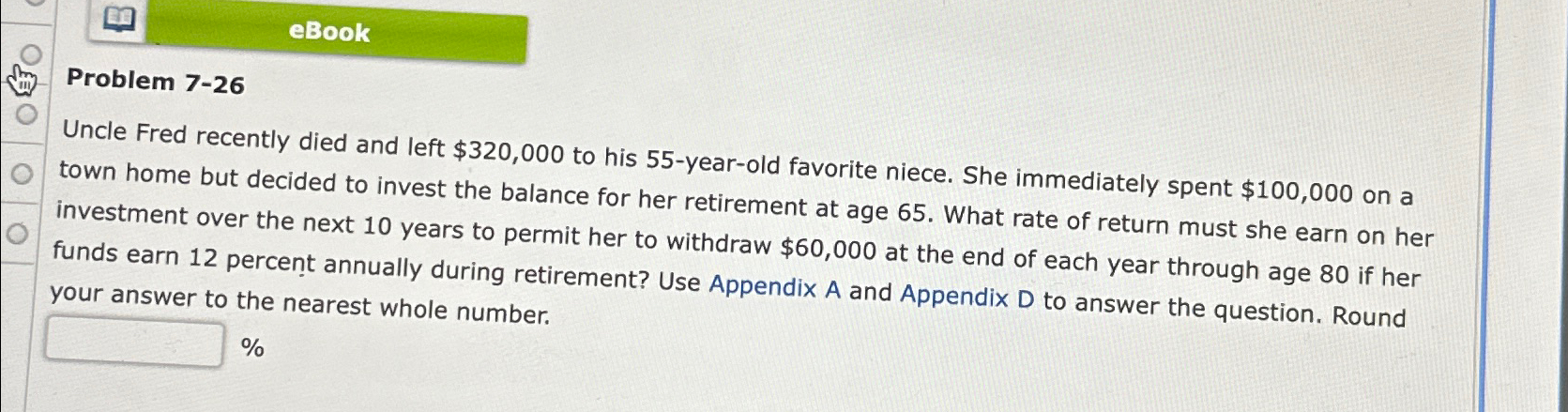  eBook Problem 7-26 Uncle Fred recently died and left $320,000 to