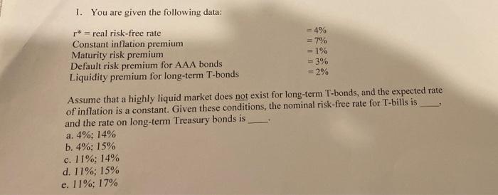  1. You are given the following data: r* = real risk-free