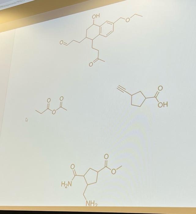 lable all the functional groups for all the molecules ane identify the