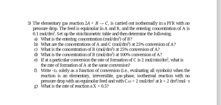  The elementary gas reaction 2A+BC, is caried out isothermally in a