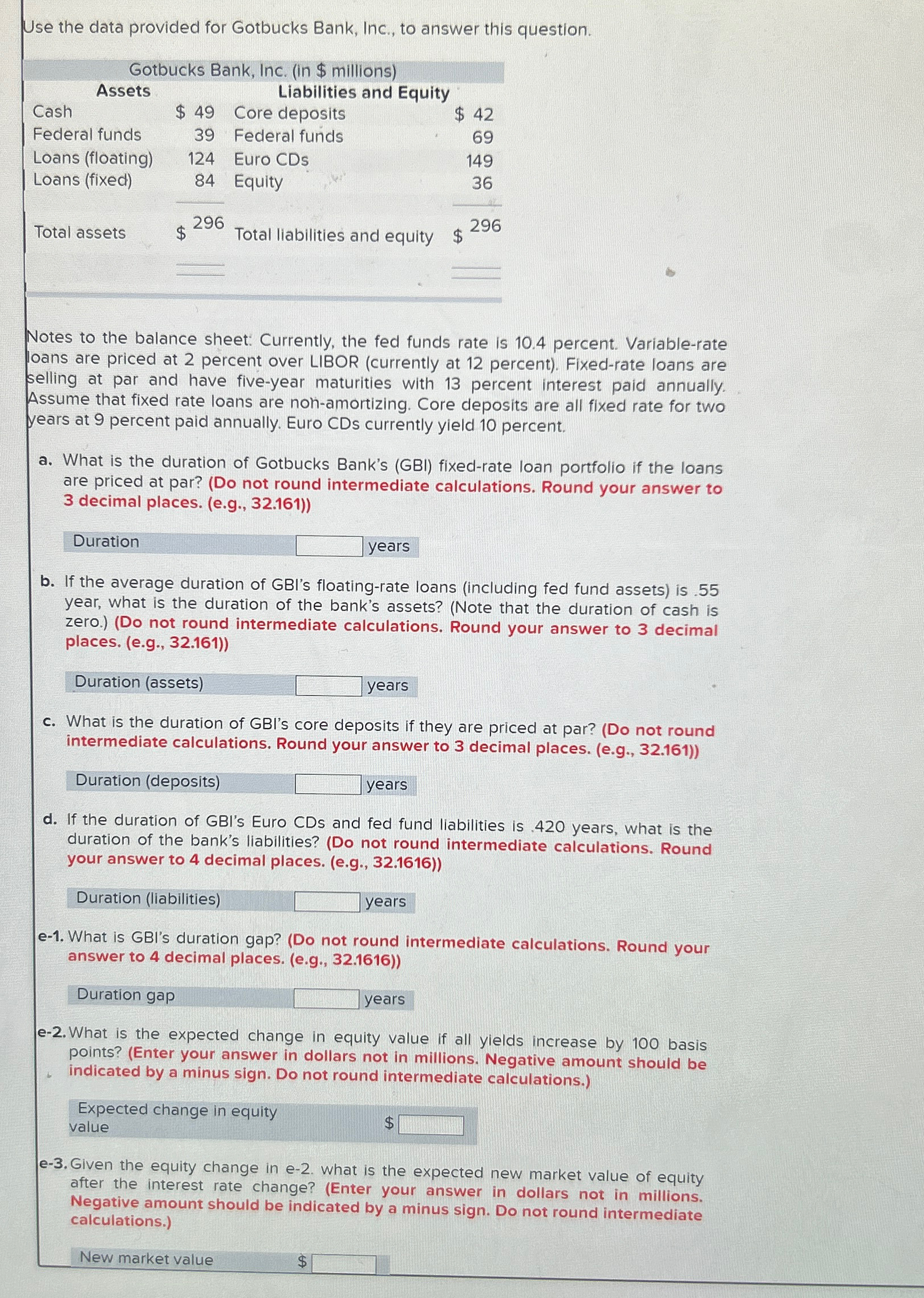  Use the data provided for Gotbucks Bank, Inc., to answer this