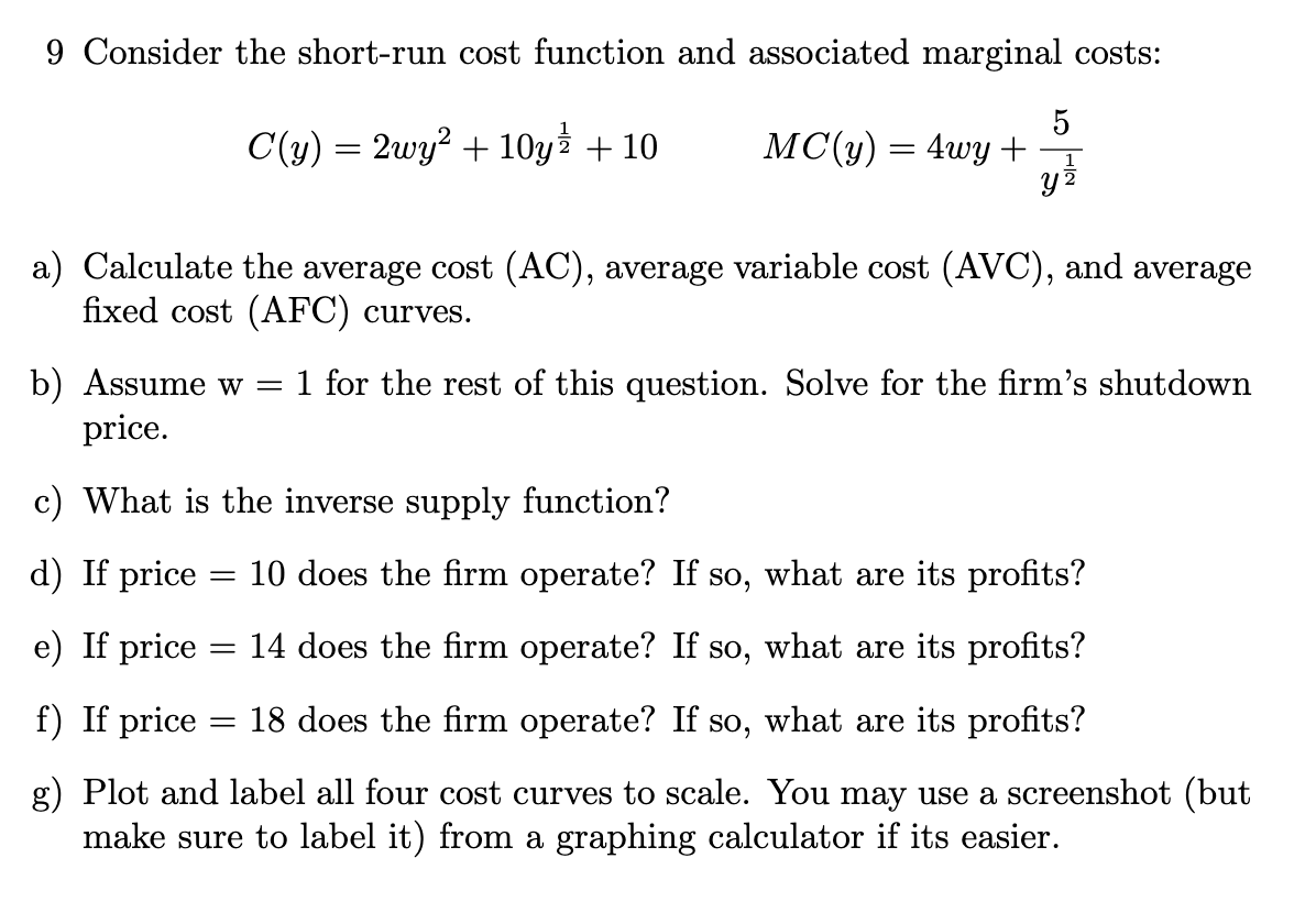  9 Consider the short-run cost function and associated marginal costs: C(y)=2wy2+10y21+10MC(y)=4wy+y215