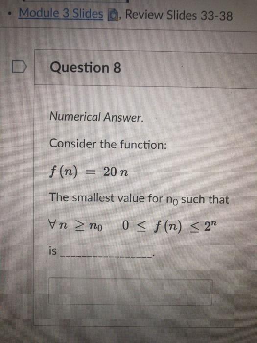 Numerical Answer. Consider the function: f (n) = 100,000 n The smallest