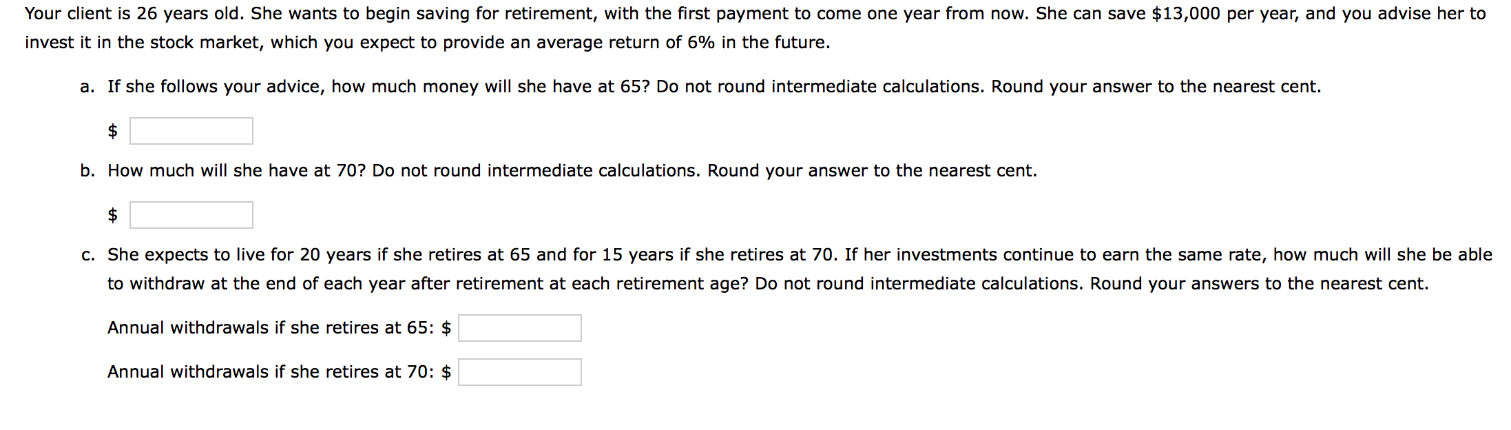  Your client is 26 years old. She wants to begin saving