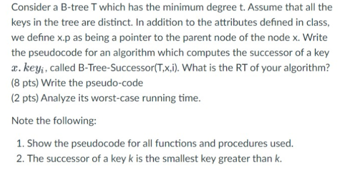 Consider a B-tree T which has the minimum degree t. Assume