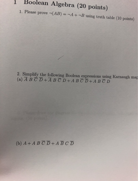  1 Boolean Algebra (20 points) 1. Please prove (AB) = A
