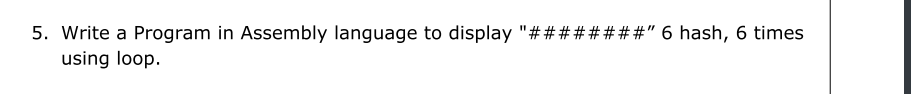  (((((((((((((((but i want it with emu8086))))))))))))))))))) Write a Program in Assembly