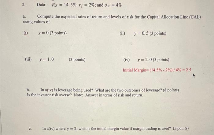  2. Data: RZ=14.5%;rf=2%; and Z=4% a. Compute the expected rates of