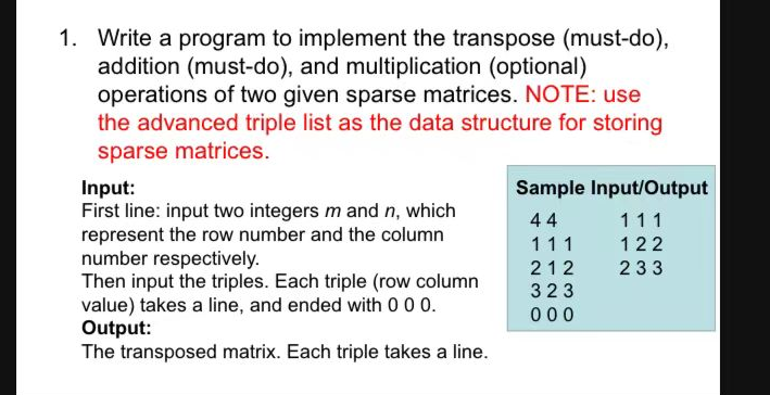  Write a program to implement the transpose (must-do), addition (must-do), and