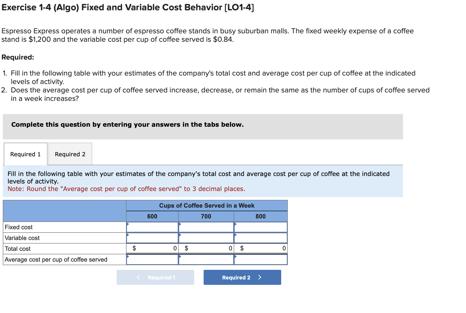 Exercise 1-4 (Algo) Fixed and Variable Cost Behavior [LO1-4] Espresso Express operates