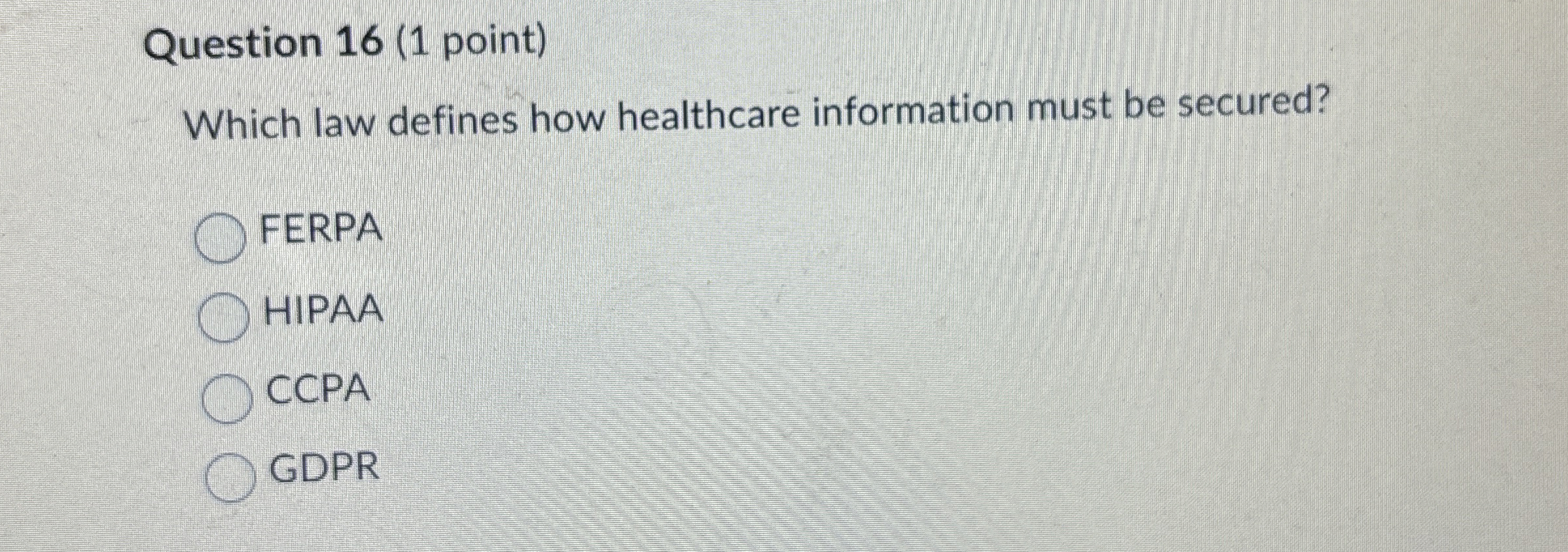 Question 16(1 point) Which law defines how healthcare information must be
