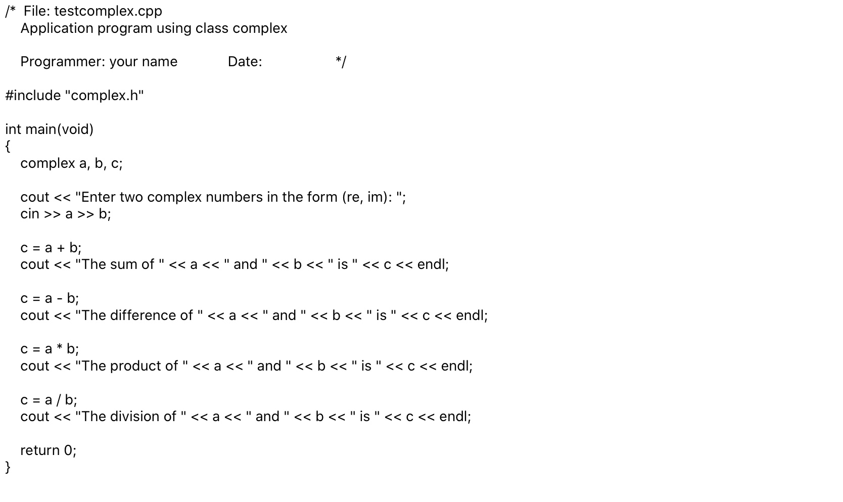 declare and implement our own version of the complex number class. Complete