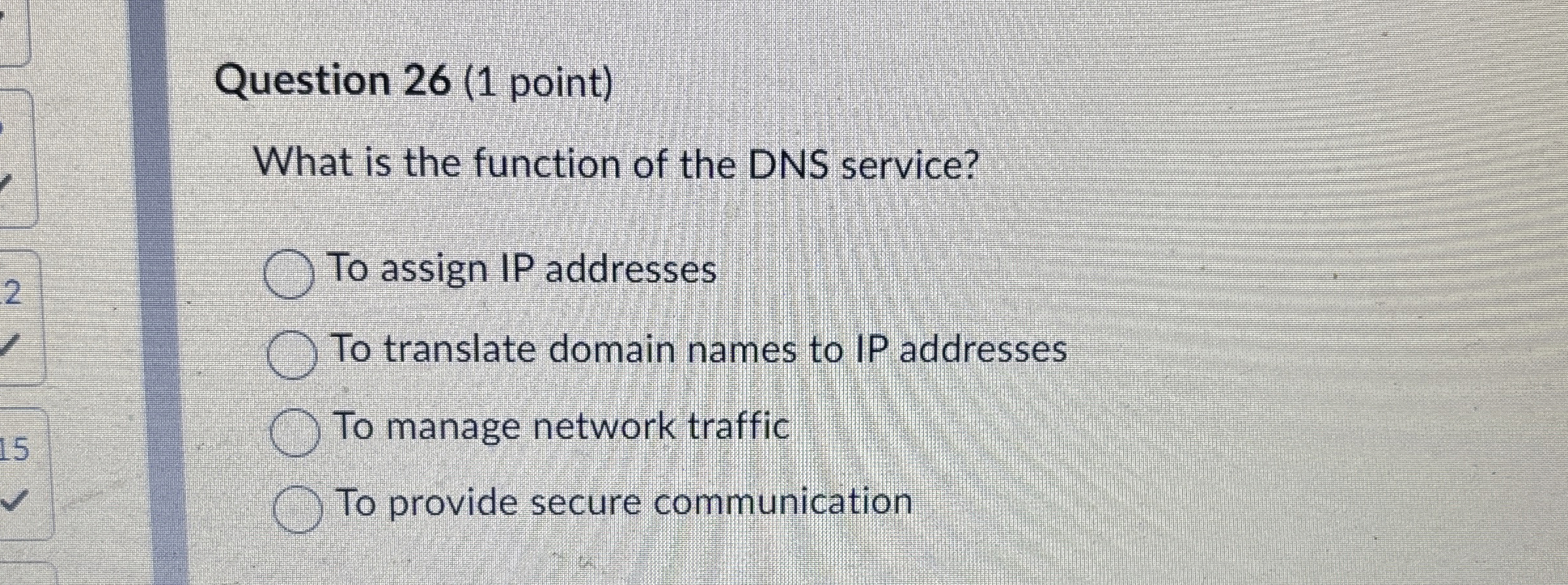  Question 26(1 point) What is the function of the DNS service?