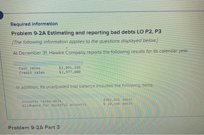  Required information Problem 9-2A Estimating and reporting bad debts LO P2,