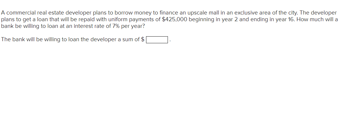 need help answering A commercial real estate developer plans to borrow money