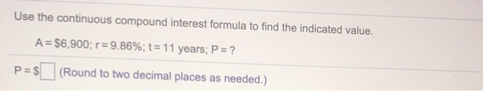  Use the continuous compound interest formula to find the indicated value.