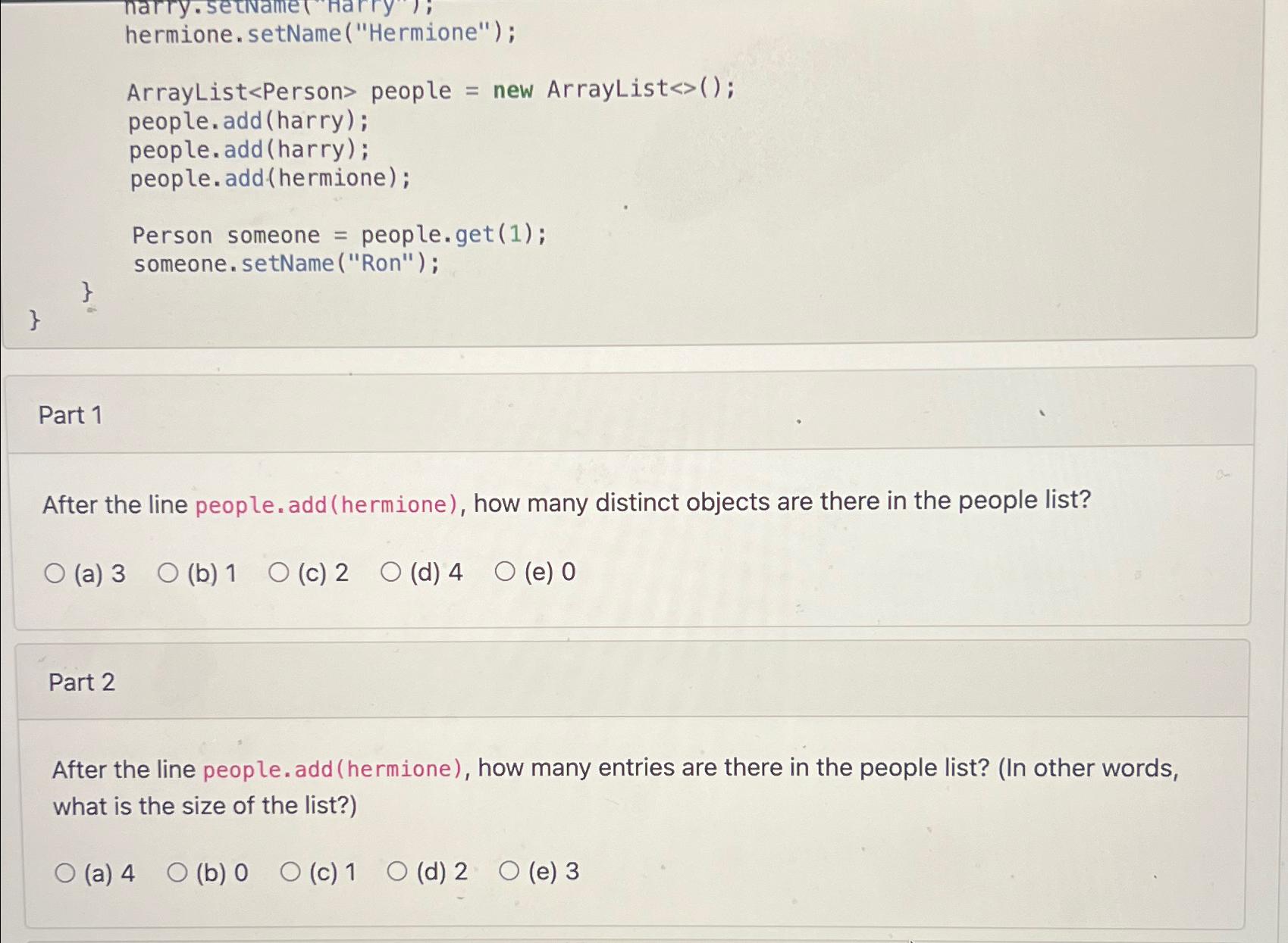  hermione.setName("Hermione"); ArrayList==get(1) 