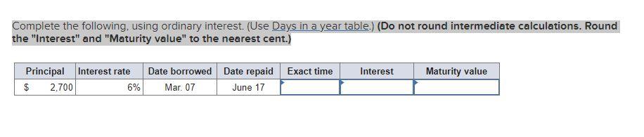  Complete the following, using ordinary interest. (Use Days in a year