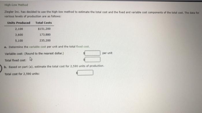 help asap please!! High-Low Method Ziegler Inc. has decided to use the