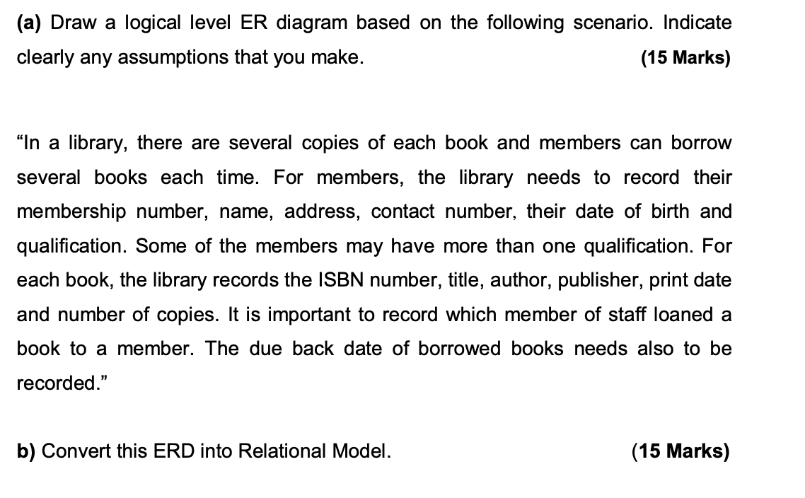  (a) Draw a logical level ER diagram based on the following