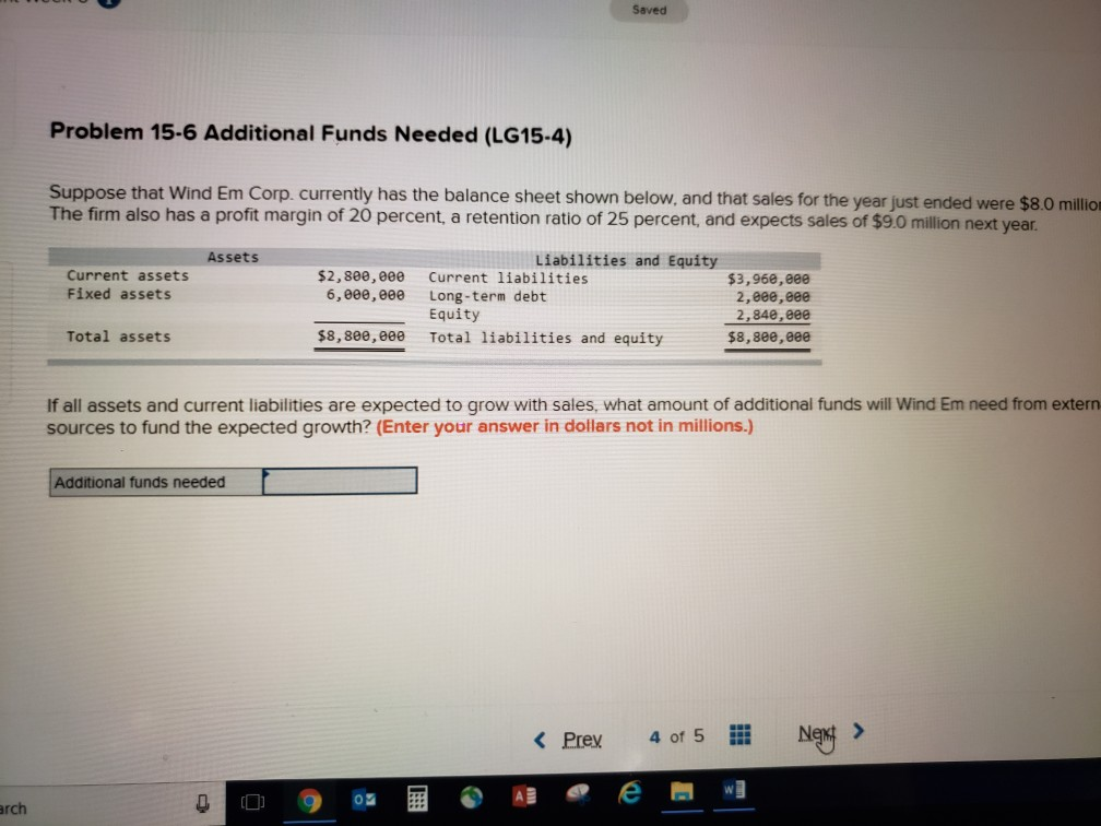 Saved Problem 15-6 Additional Funds Needed (LG15-4) Suppose that Wind Em