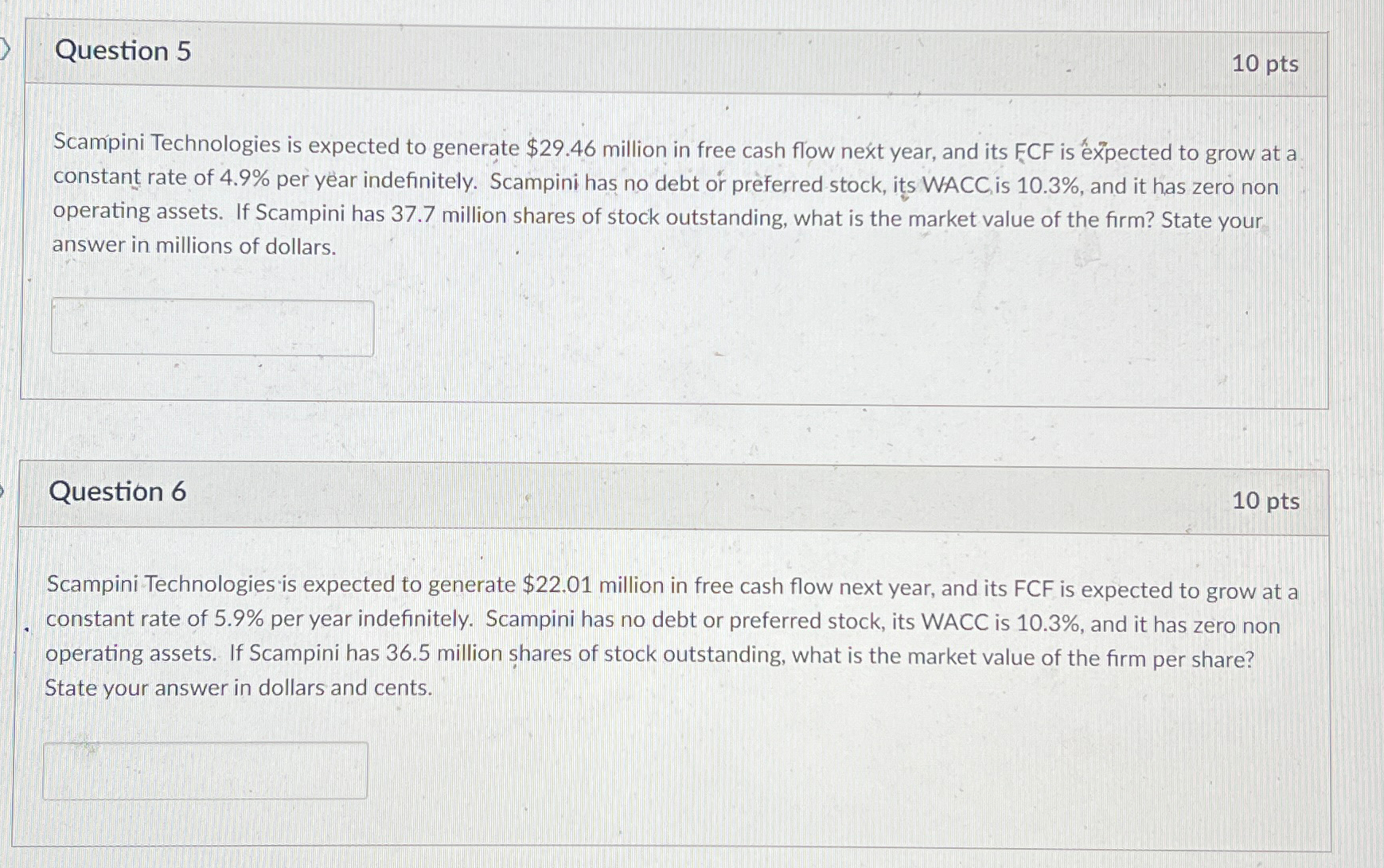  Question 5 10pts Scampini Technologies is expected to generate $29.46 million