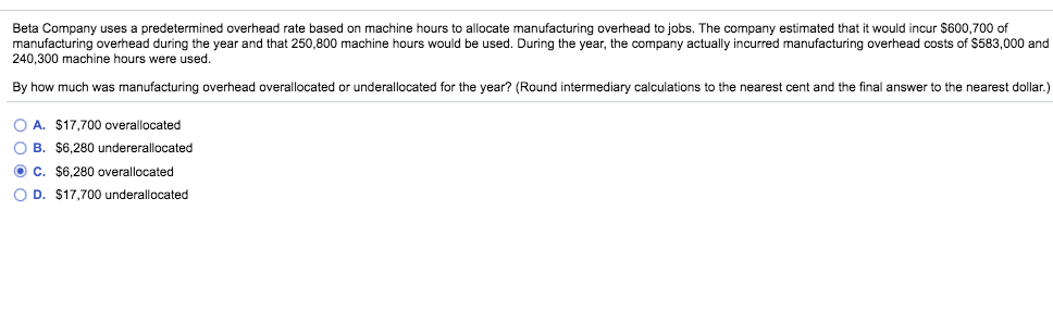  Beta Company uses a predetermined overhead rate based on machine hours