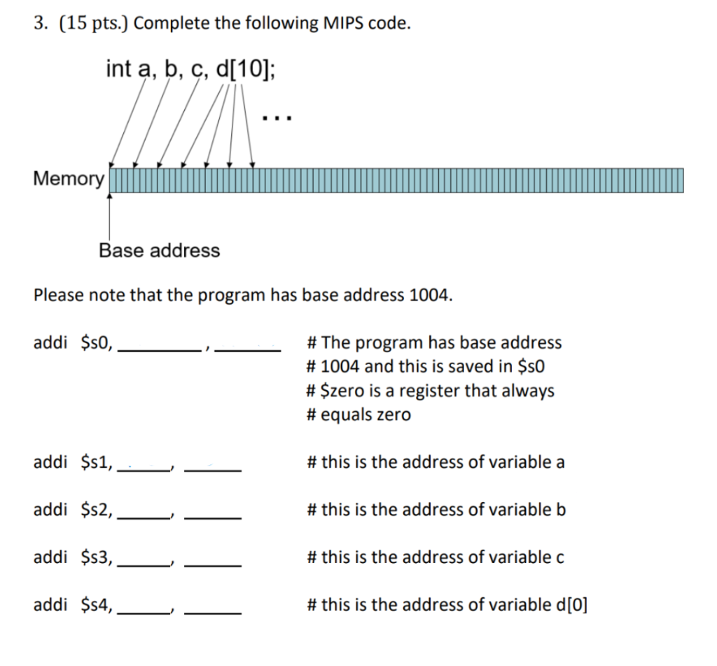  3. (15 pts.) Complete the following MIPS code. Please note that