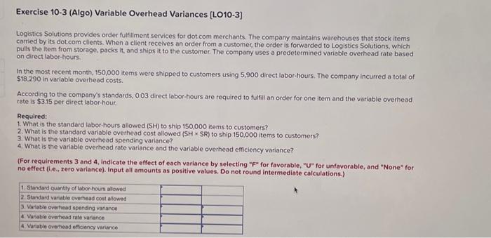  Exercise 10-3 (Algo) Variable Overhead Variances [LO10-3] Logistics Solutions provides order