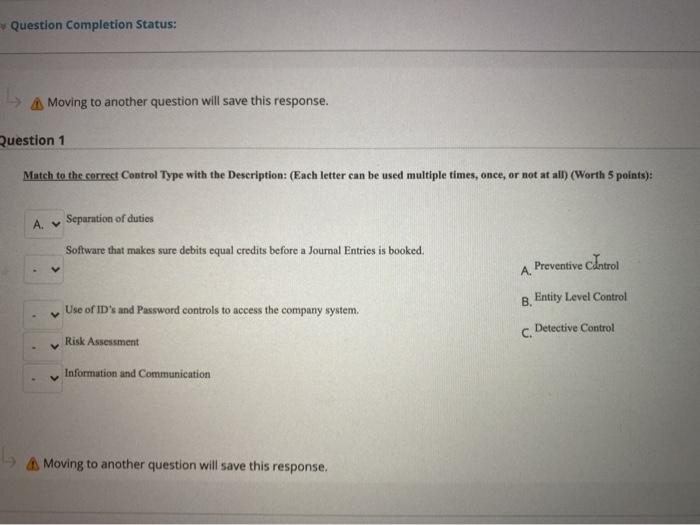  Question Completion Status: A Moving to another question will save this