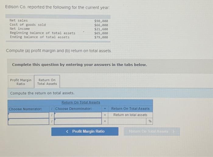 (a) profit margin and (b) return on total assets. Complete this question