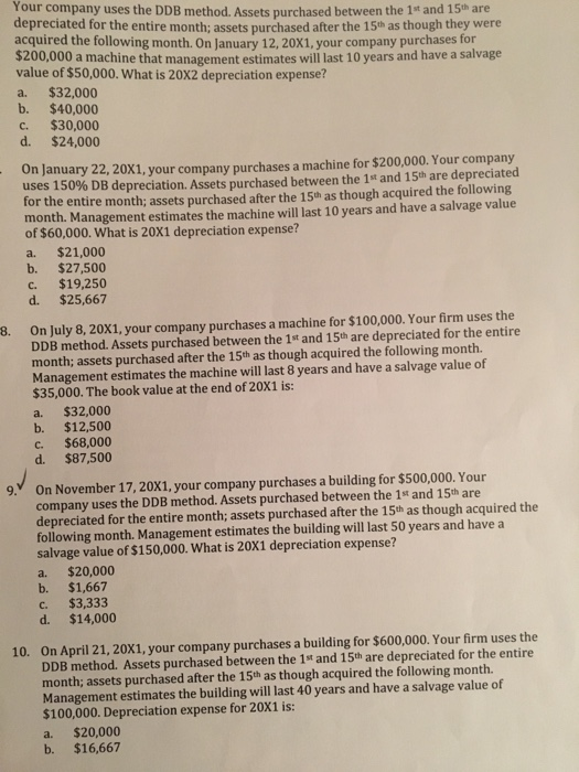  Your company uses the DDB method. Assets purchased between the 1st