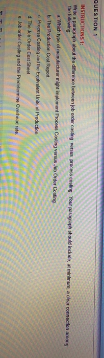  QUESTION 1 INSTRUCTIONS 1: Write a paragraph about the difference between