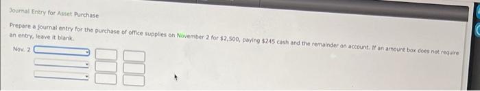  Journal Entry for Asset Purchase Prepare a journal entry for the