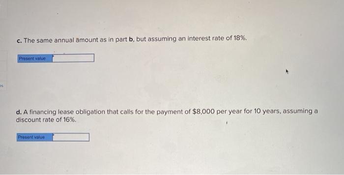 the present value for the following: (Use the appropriate value(s) from the