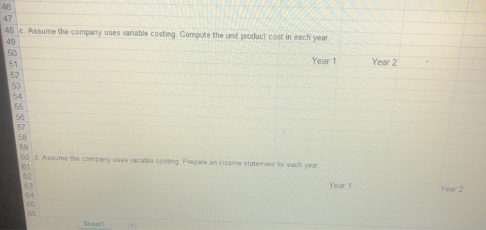 Variable manufacturing overhead Fixed manufacturing overhead per year Selling and administrative expenses: