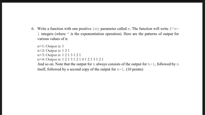  6. Write a function with one positive int parameter called n.
