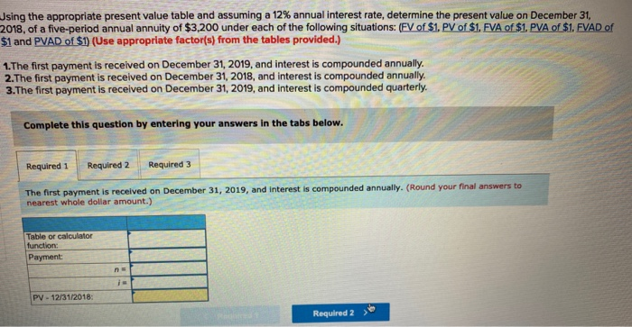  Using the appropriate present value table and assuming a 12% annual
