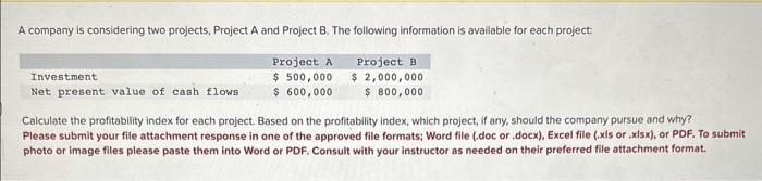  A company is considering two projects, Project A and Project B.