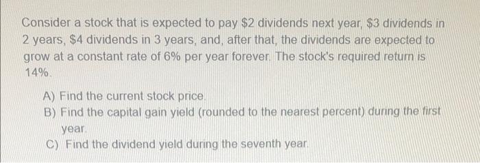  Consider a stock that is expected to pay $2 dividends next
