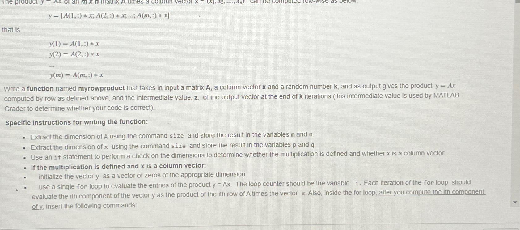  y=[A(1,:)**x;A(2,:)**x,dots;A(m,:)**x] that is y(1)=A(1,:)**x y(2)=A(2,:)**x dots y(m)=A(m,:)**x Write a function named