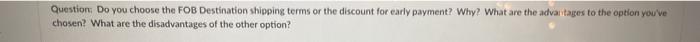 short answer please Question. Do you choose the FOB Destination shipping terms