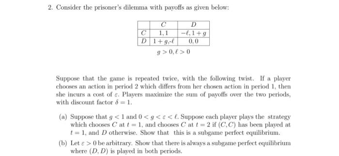  2. Consider the prisoner's dilemma with payoffs as given below: g>0,>0