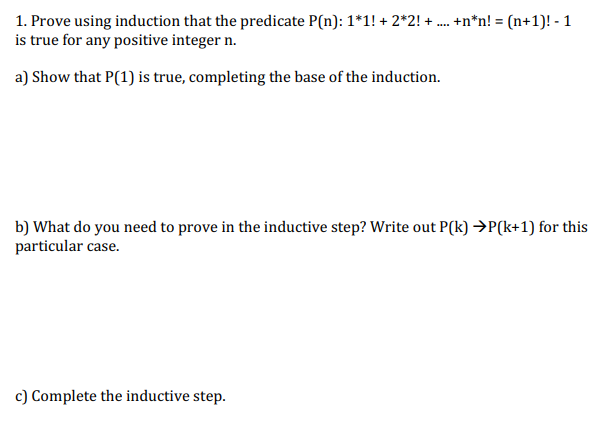  +n*n! = (n+1)1-1 1. Prove using induction that the predicate P(n):