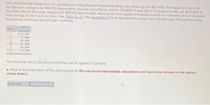  Hercules Exercise Equipment Co purchased a computerized measuring device two years