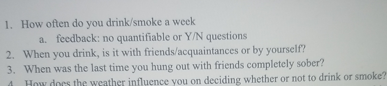  How often do you drink/smoke a week a. feedback: no quantifiable