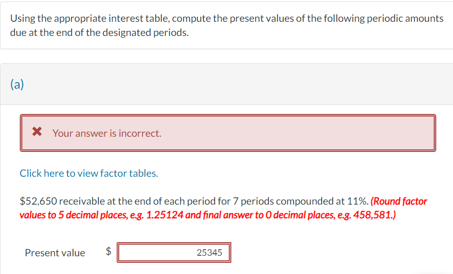 Using the appropriate interest table, compute the present values of the
