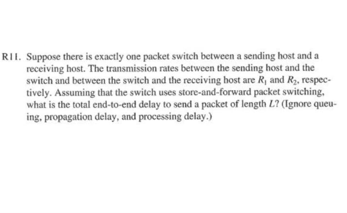  RI1. Suppose there is exactly one packet switch between a sending